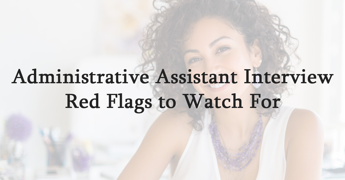 Administrative Assistant Interview Red Flags to Watch For