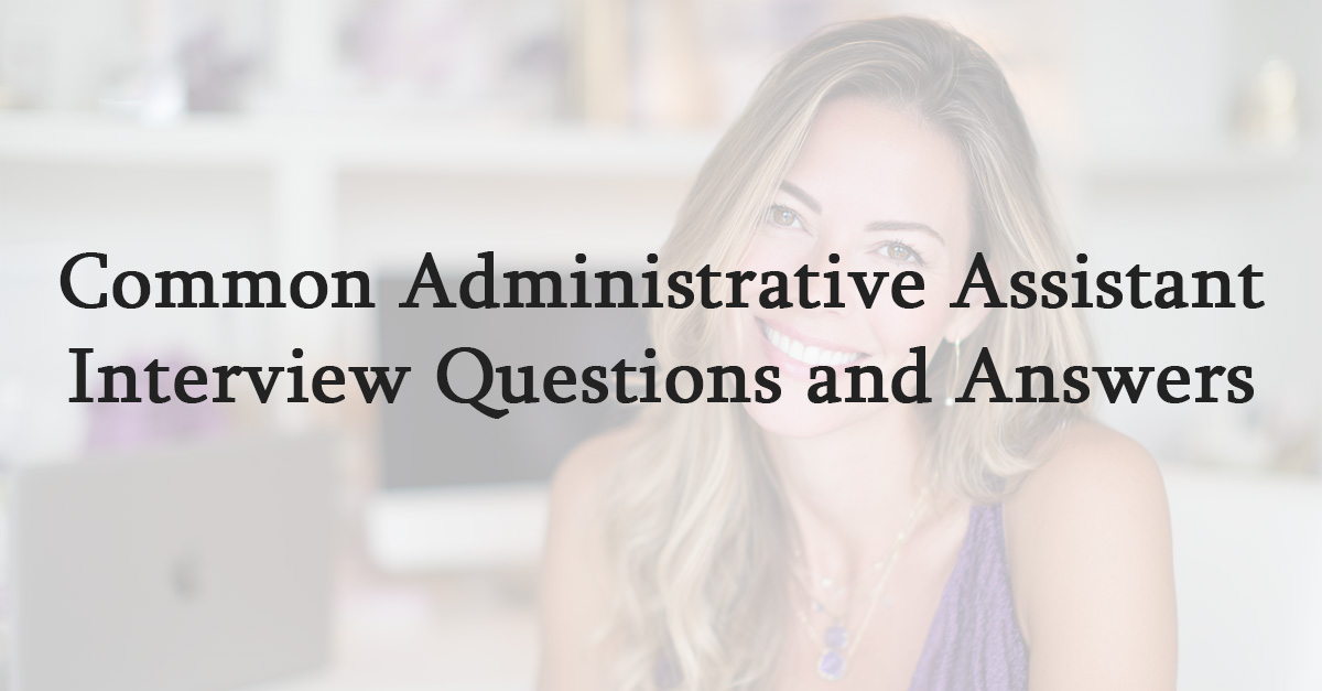 Common Administrative Assistant Interview Questions and Answers