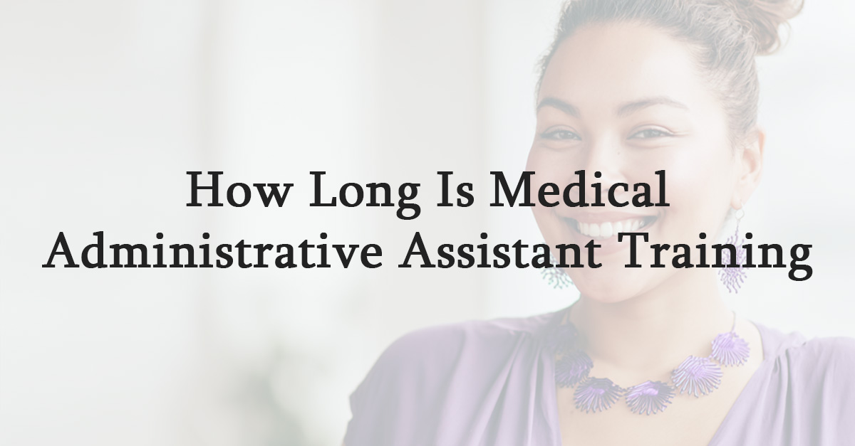 How Long Is Medical Administrative Assistant Training