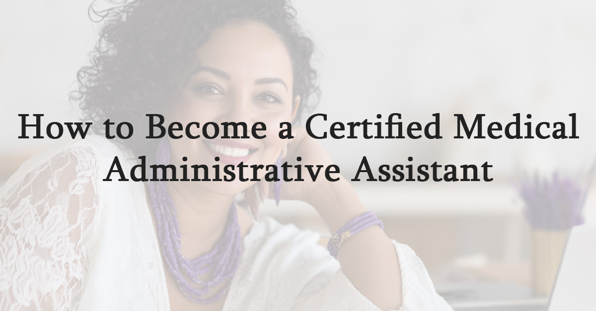 How to Become a Certified Medical Administrative Assistant