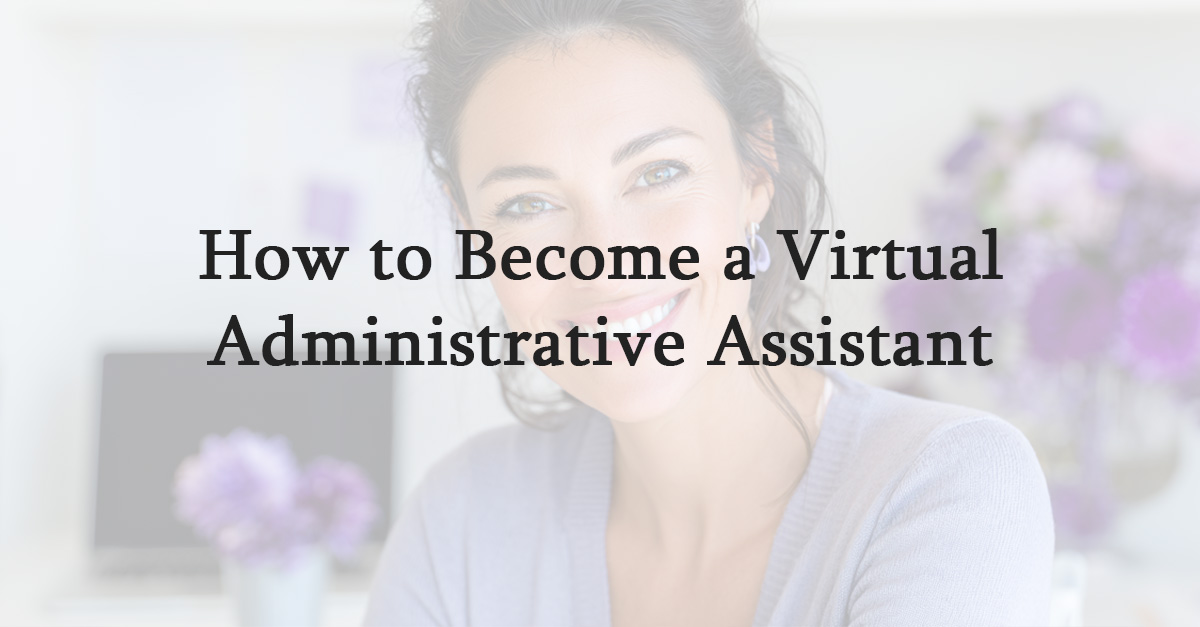 How to Become a Virtual Administrative Assistant