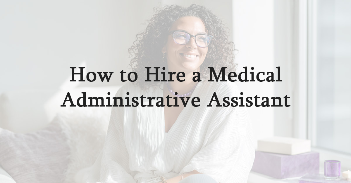 How to Hire a Medical Administrative Assistant