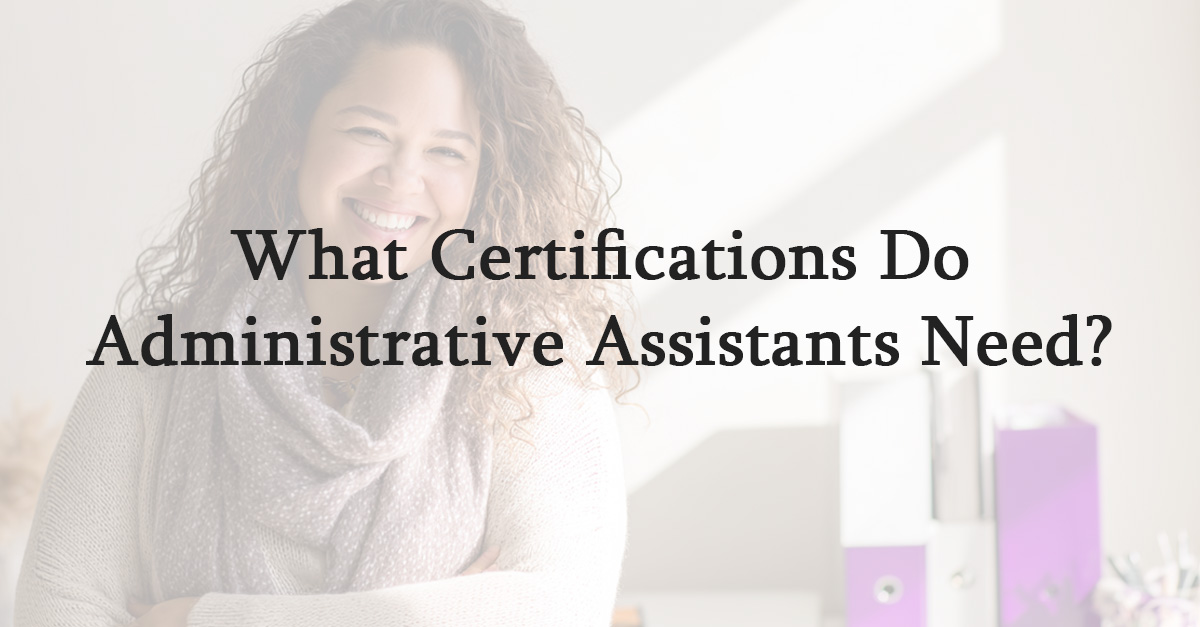 What Certifications Do Administrative Assistants Need