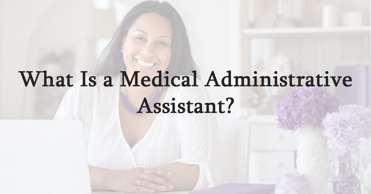What Is a Medical Administrative Assistant