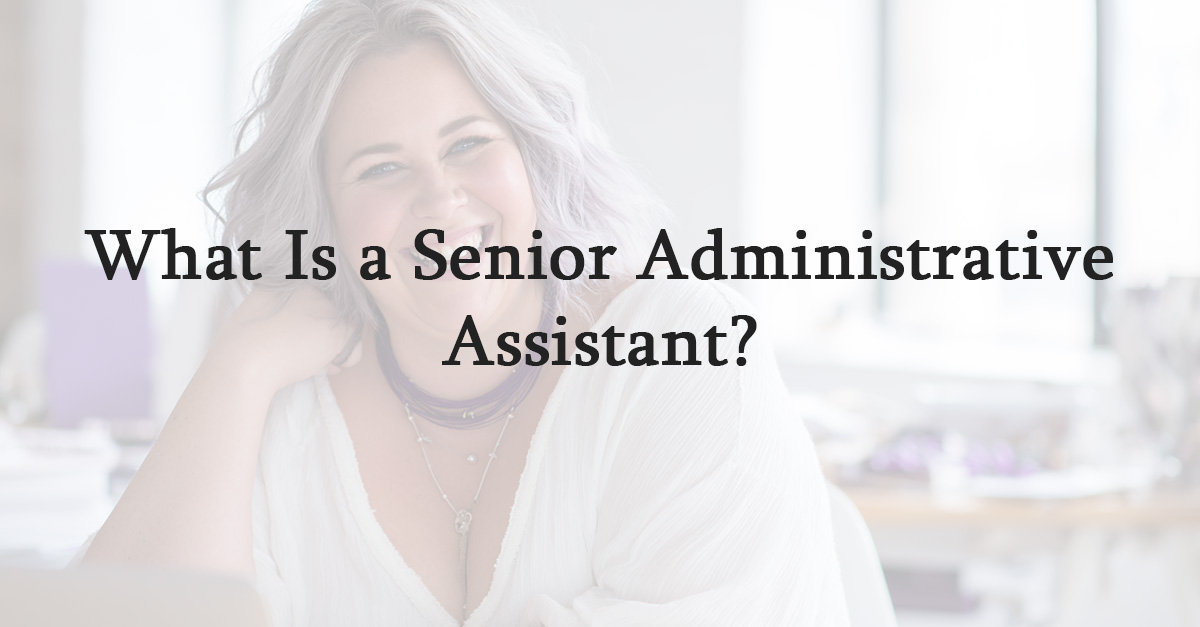 What Is a Senior Administrative Assistant