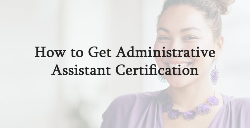 How to Get Administrative Assistant Certification