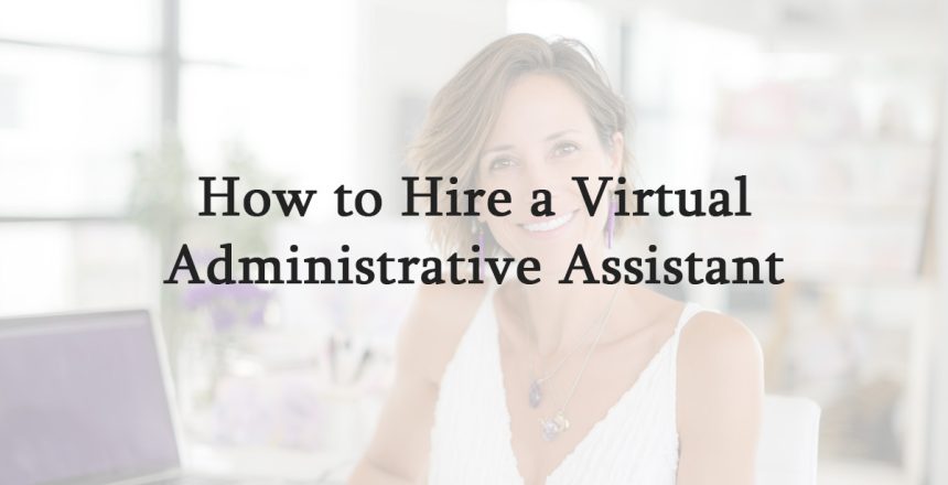 How to Hire a Virtual Administrative Assistant